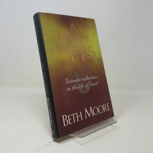 A Heart Like His: Intimate Reflections on the Life of David