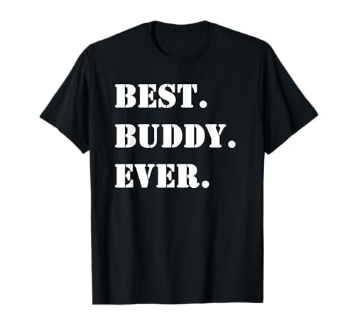 Best Buddy Ever T-Shirt for Buddies Tee Funny T-Shirt