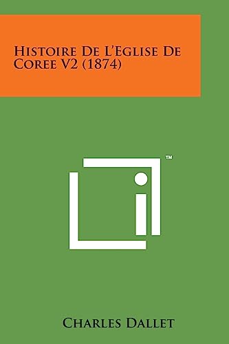 Histoire de L'Eglise de Coree V2 (1874) (French Edition)