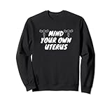 Photo Gallery mind your own feminist uterus pro-choice diritti della donna felpa Photo Gallery mind your own feminist uterus pro-choice diritti della donna felpa