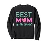 Best Mom in the World - Sudadera para mamá