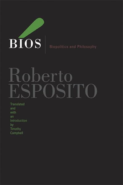 Bios: Biopolitics and Philosophy: 4 (Posthumanities)