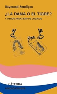 La Dama O El Tigre? / The Lady or The Tiger?: y Otros Pasatiempos Logicos / And Other Logic Puzzles
