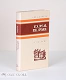 Colonial Delaware: A History (A History of the American colonies)