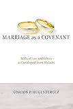 Marriage as a Covenant: Biblical Law and Ethics as Developed from Malachi (Biblical Studies Library)