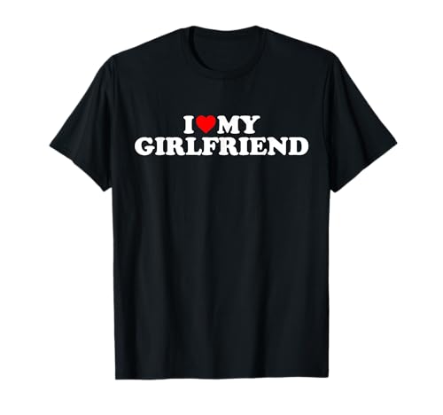 I Love My Girlfriend I Heart My Girlfriend I Love My GF T-Shirt