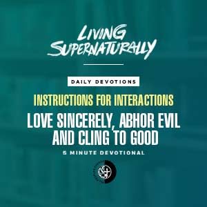 Instructions for Interactions - Love Sincerely, Abhor Evil & Cling to Good (Daily Devotional)