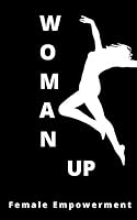 Woman Up: Book 1 (Affirmations) - Female Empowerment B08DBZD9J2 Book Cover