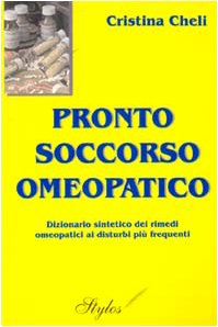 Pronto soccorso omeopatico. Dizionario sintetico dei rimedi omeopatici ai disturbi più frequenti