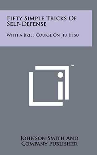 Fifty Simple Tricks Of Self-Defense: With A Brief Course On Jiu Jitsu