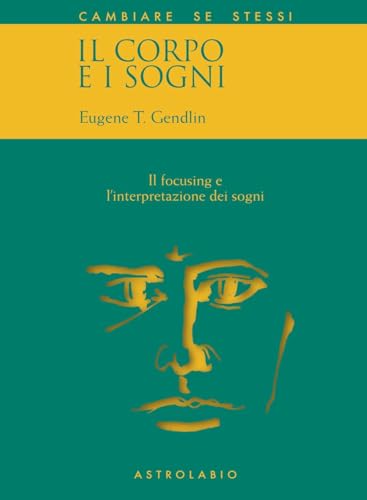 Il corpo e i sogni. Il focusing e l'interpretazione dei sogn