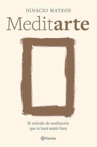 Meditarte: El método de meditación que te hará sentir bien (No Ficción)