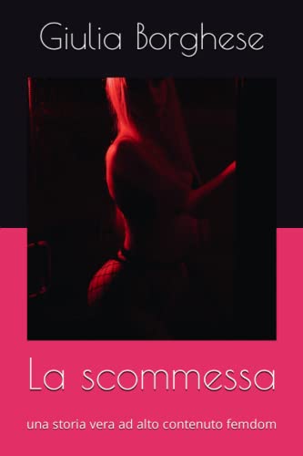 La scommessa: una storia vera ad alto contenuto femdom
