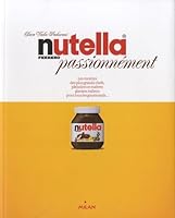 Nutella Passionnement 2745959352 Book Cover