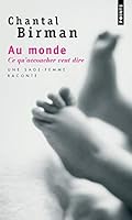 Au Monde. Ce Qu'accoucher Veut Dire. Une Sage-Femme Raconte... 2757811428 Book Cover
