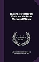 History of Texas; Fort Worth and the Texas northwest edition 1342048814 Book Cover