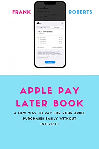 APPLE PAY LATER BOOK: A New Way To Pay For Your Apple Purchases Easily Without Interests (English Edition)