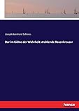 Der im Lichte der Wahrheit strahlende Rosenkreuzer - Joseph Bernhard Schleiss 