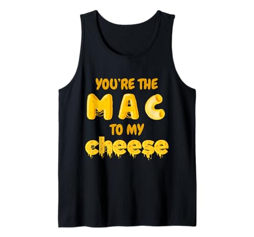 You're The Mac to My Cheese - Cheesy Food Lover Apparel Débardeur