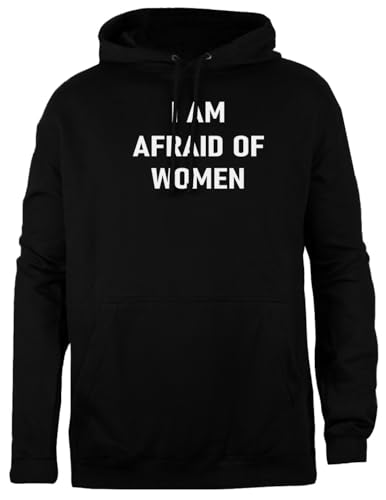 I Am Afraid Of Women Im Afraid Zwarte Unisex Hoodie Met Eenvoudige Pasvorm