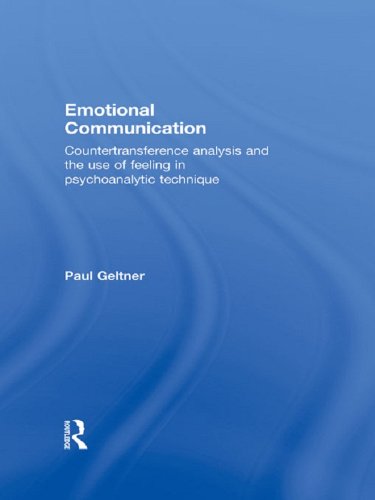 Emotional Communication: Countertransference analysis and the use of feeling in psychoanalytic technique