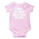 AW Fashions I Only Cry When Ugly People Hold Me Baby Bodysuit Funny Cute Baby Girl or Boy Outfit Romper (Newborn, Pink)