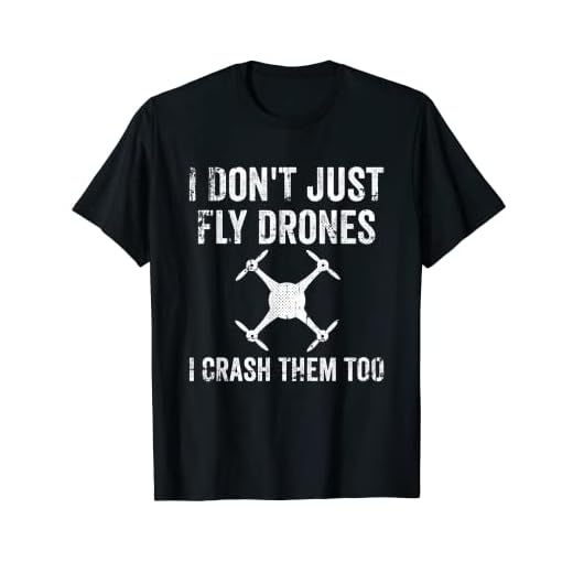 I Don't Just Fly Drones I Crash Them Too T-Shirt T-Shirt