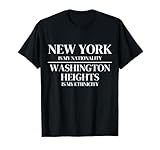 Washington Heights New York Is My Nationality Ethnicity T-Shirt