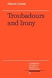 Troubadours and Irony (Cambridge Studies in Medieval Literature)