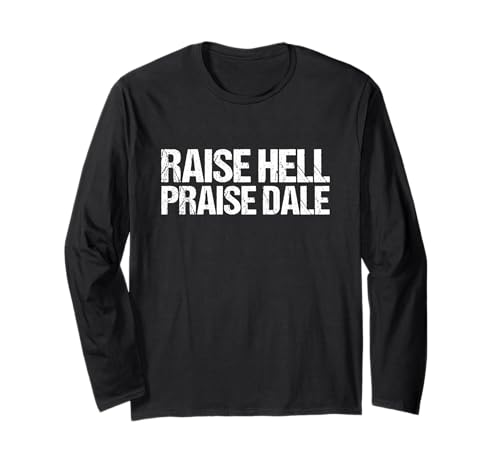 Raise Hell Praise Dale Long Sleeve T-Shirt