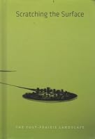 Scratching the Surface: Post Prairie Landscape 0921381336 Book Cover