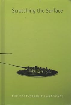 Hardcover Scratching the Surface: Post Prairie Landscape Book