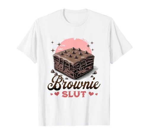 Brownie Slut Funny Brownie Lover T-Shirt