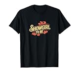 Showgirl To Be Cute valioso Eslogan Showgirl con Plumas Camiseta