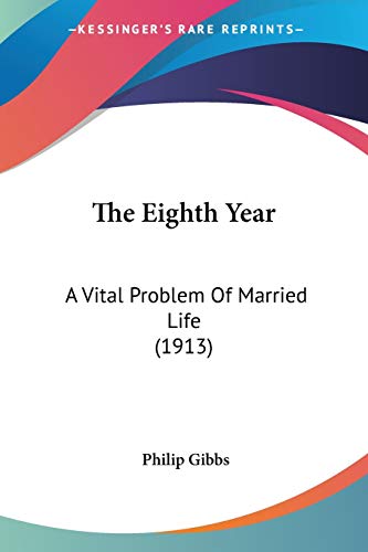 The Eighth Year: A Vital Problem Of Married Life (1913)