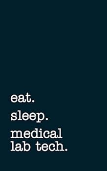 Paperback Eat. Sleep. Medical Lab Tech. - Lined Notebook: Writing Journal Book
