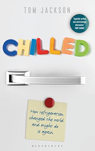 Chilled: How Refrigeration Changed the World an... 1472911431 Book Cover