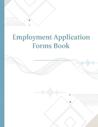 Application For Employment Forms Book: Full-Size Realistic Employment Forms with Work History, References & Personal Data Sections for Interview Readiness