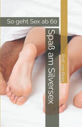 Spaß am Silversex: So geht Sex ab 60