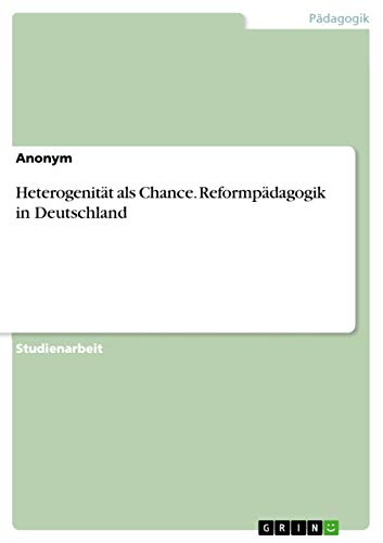 Heterogenität als Chance. Reformpädagogik in Deutschland (German Edition)