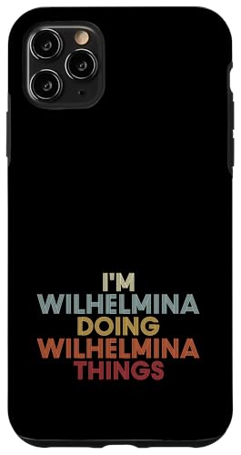 Wilhelmina Name Wilhelmina Personalized Name First Given �X�}�z�P�[�X iPhone 11 Pro Max �p