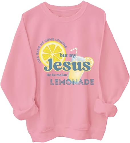 Lemons Sweatshirt Life Gave Me Some Lemons But My Jesus He Be Makin' Lemonade Shirt