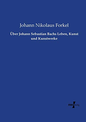 Über Johann Sebastian Bachs Leben, Kunst und Ku... [German] 373721607X Book Cover