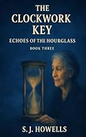The Clockwork Key: Echoes of the Hourglass 1806058332 Book Cover