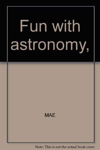 Fun with astronomy, B0007DE1YQ Book Cover