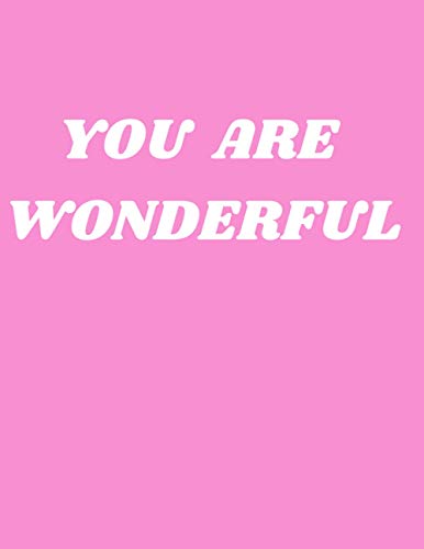 YOU ARE WONDERFUL: Stylish pink Delight Notebook , 8.5" x 11" inches , Motivational Notebook/Journal