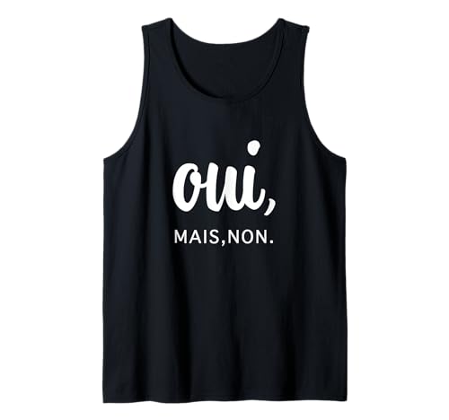 Oui mais Non Cadeau Humour Hypocrisie Polie Homme ou Femme Débardeur