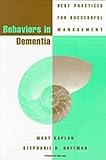 Behaviors in Dementia: Best Practices for Successful Management