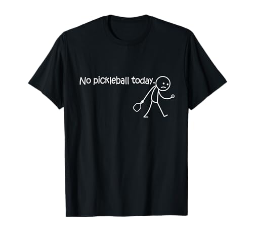 No pickleball today funny sad stickman para pickleball player camiseta