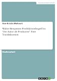 Walter Benjamins Produktionsbegriff in "Der Autor als Produzent". Eine Textdiskussion